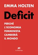 Deficit. Perché l'economia femminista cambierà il mondo