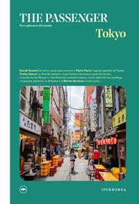 Tokyo. The passenger. Per esploratori del mondo - Libro - Iperborea - The Passenger | Feltrinelli