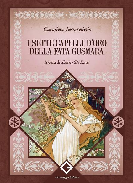 I sette capelli d'oro della fata Gusmara. Ediz. integrale, annotata e illustrata - Carolina Invernizio - copertina