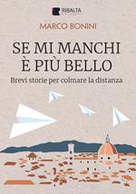 Se mi manchi è più bello. Brevi storie per colmare la distanza