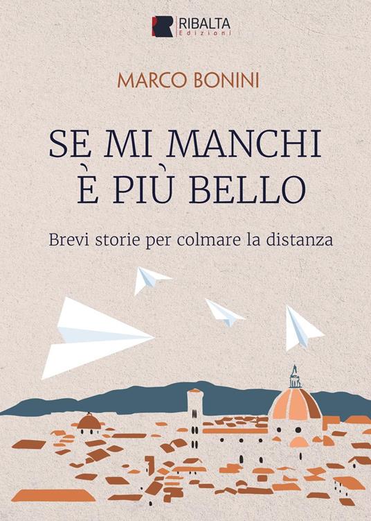 Se mi manchi è più bello. Brevi storie per colmare la distanza - Marco Bonini - copertina
