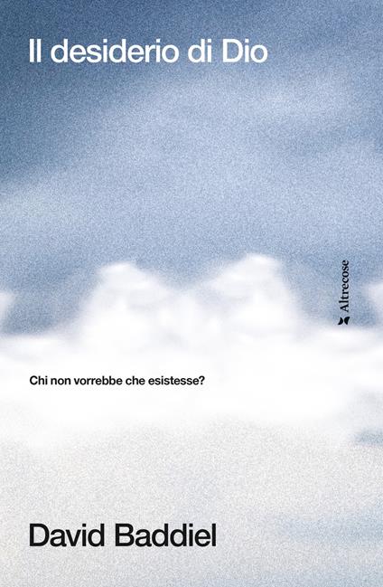 Il desiderio di Dio. Chi non vorrebbe che esistesse? - David Baddiel,Fabio Cremonesi - ebook