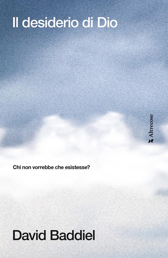 Il desiderio di Dio. Chi non vorrebbe che esistesse? - David Baddiel,Fabio Cremonesi - ebook