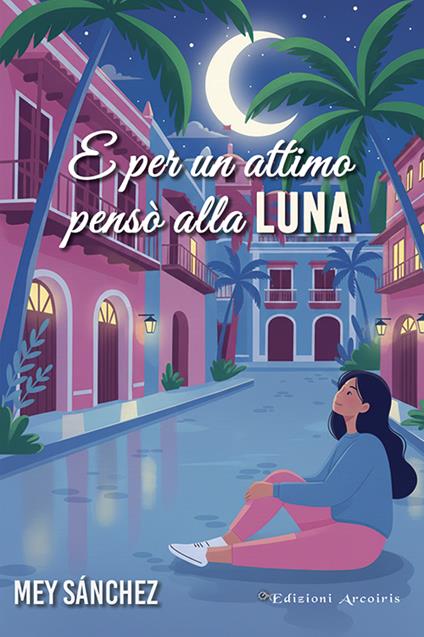 E per un attimo pensò alla luna - Mey Sánchez - copertina