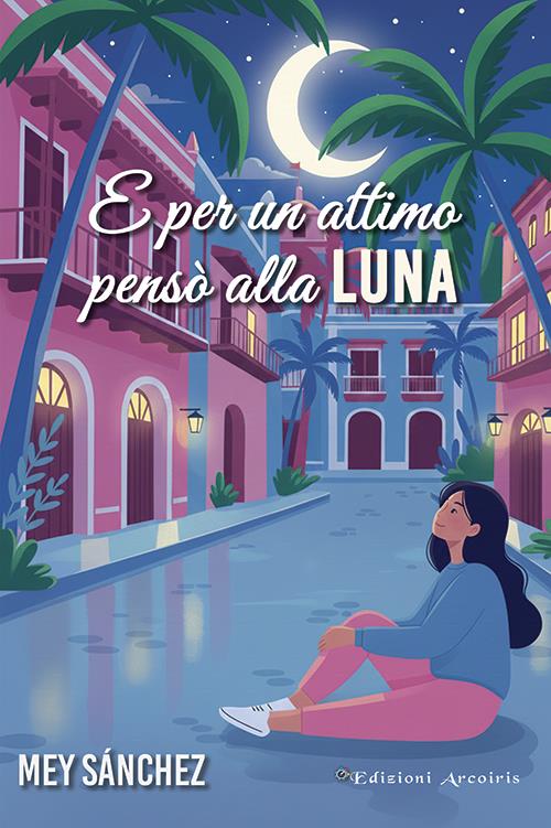 E per un attimo pensò alla luna - Mey Sánchez - copertina