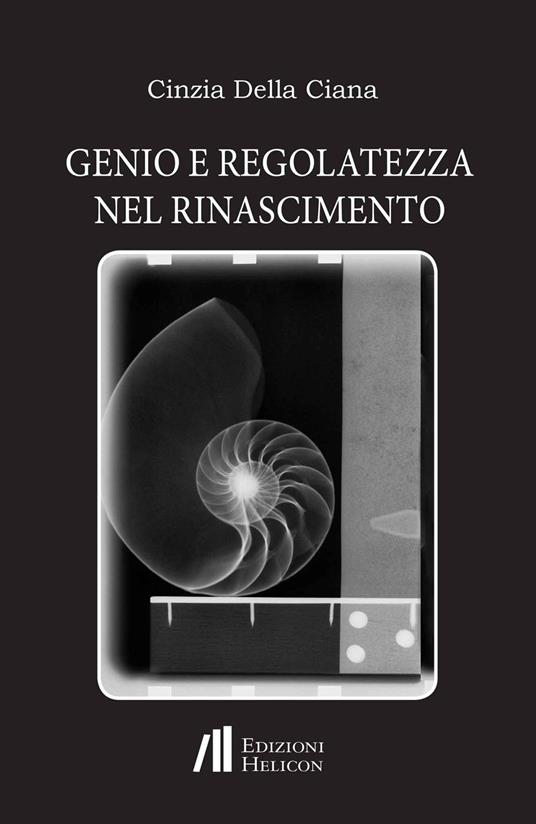Genio e regolatezza nel Rinascimento - Cinzia Della Ciana - copertina