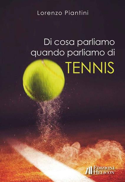 Di cosa parliamo quando parliamo di tennis - Lorenzo Piantini - copertina