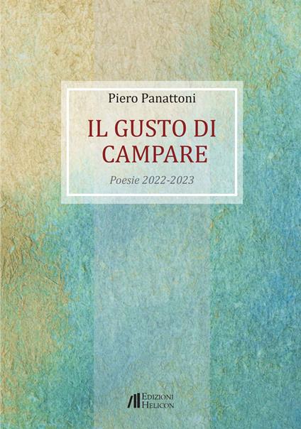 Il gusto di campare. Poesie 2022-2023 - Piero Panattoni - copertina