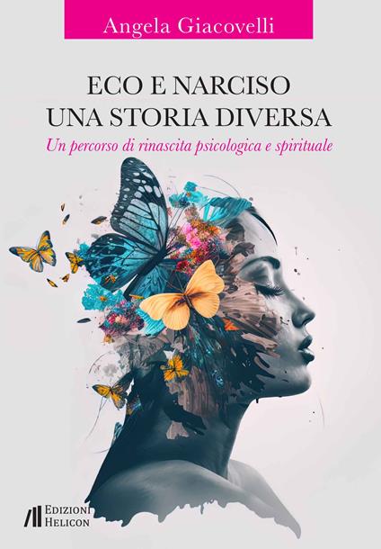 Eco e Narciso. Una storia diversa. Un percorso di rinascita psicologica e spirituale - Angela Giacovelli - copertina
