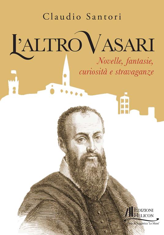 L'altro Vasari. Novelle, fantasie, curiosità e stravaganze - Claudio Santori - copertina