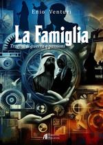 La Famiglia. Traffici di guerra e passioni