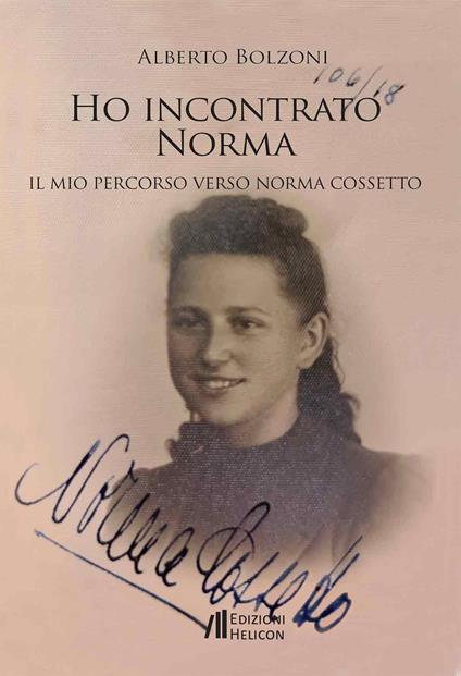 Ho incontrato Norma. Il mio percorso verso Norma Cossetto - Alberto Bolzoni - copertina