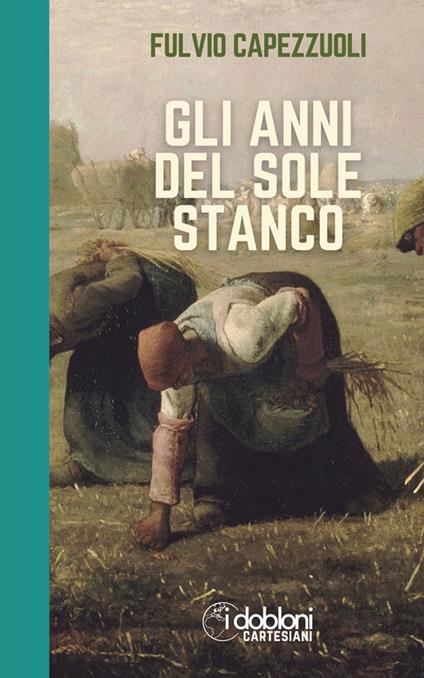 Gli anni del sole stanco. Ediz. integrale - Fulvio Capezzuoli - copertina