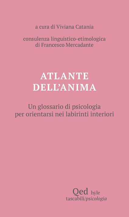Atlante dell'anima. Un glossario di psicologia per orientarsi nei labirinti interiori - copertina