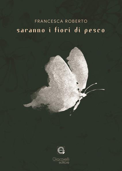 Saranno i fiori di pesco. Ediz. multilingue - Francesca Roberto - copertina