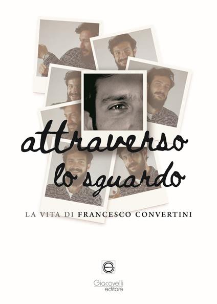 Attraverso lo sguardo. La vita di Francesco Convertini - copertina