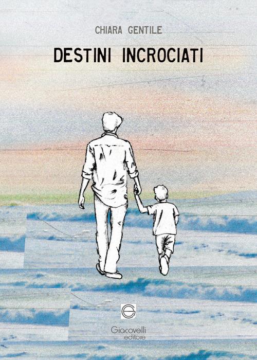 Destini incrociati - Chiara Gentile - copertina