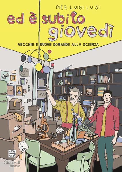 Ed è subito giovedì. Vecchie e nuove domande alla scienza - Pier Luigi Luisi - copertina