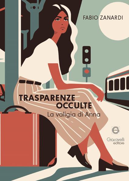 Trasparenze occulte. La valigia di Anna - Fabio Zanardi - copertina