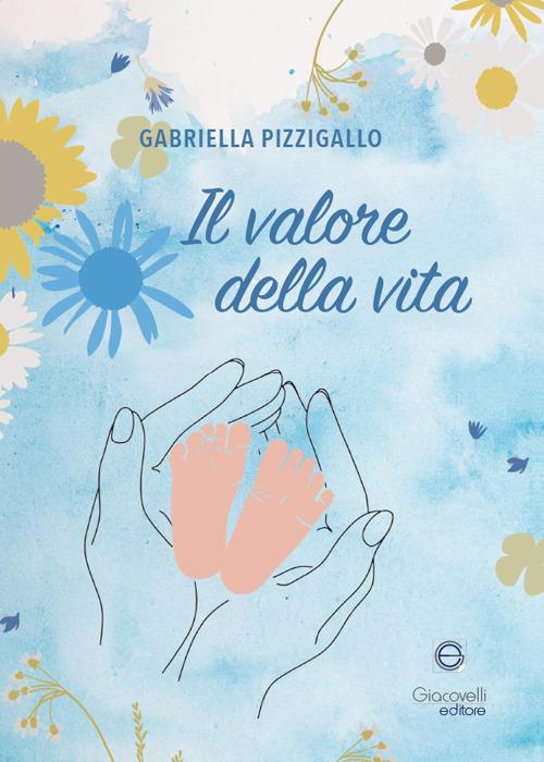 Il valore della vita - Gabriella Pizzigallo - copertina