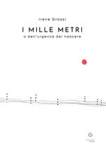 I mille metri o dell’urgenza del nascere