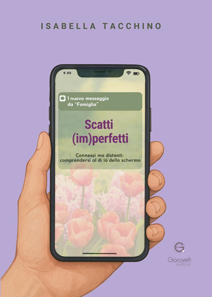 Scatti (im)perfetti. Connessi ma distanti: comprendersi al di là dello schermo - Isabella Tacchino - copertina