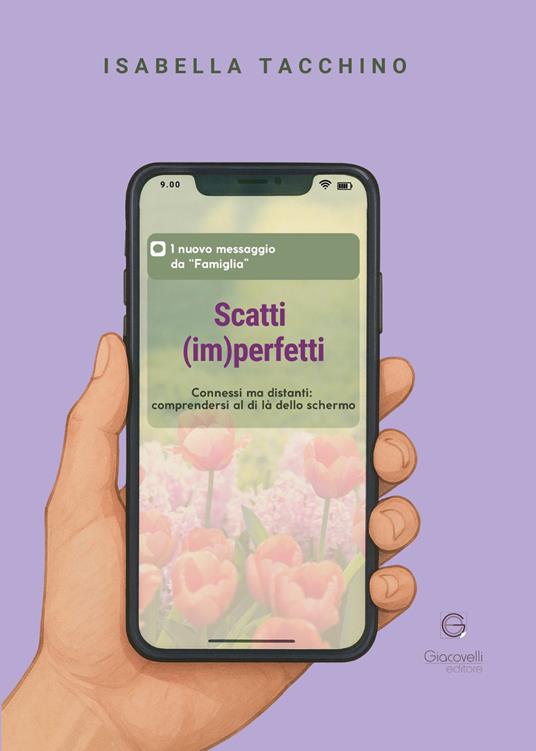 Scatti (im)perfetti. Connessi ma distanti: comprendersi al di là dello schermo - Isabella Tacchino - copertina