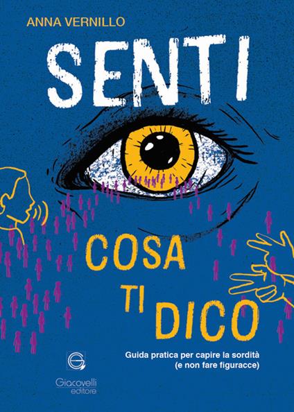 Senti cosa ti dico. Guida pratica per capire la sordità (e non fare figuracce) - Anna Vernillo - copertina