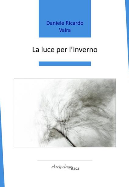 La luce per l'inverno - Vaira Daniele Ricardo - copertina