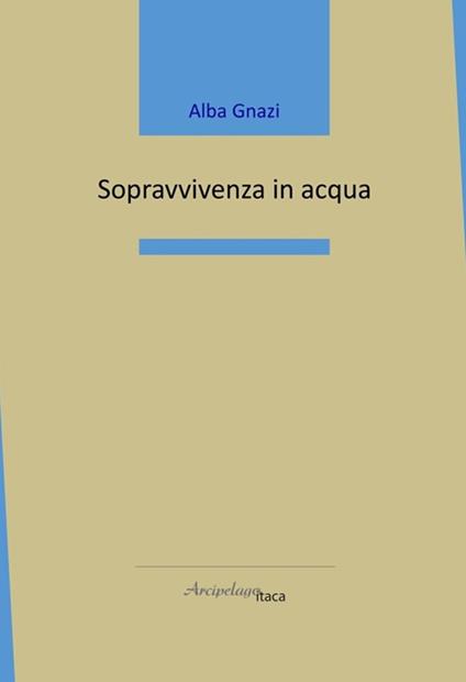 Sopravvivenza in acqua - Alba Gnazi - copertina