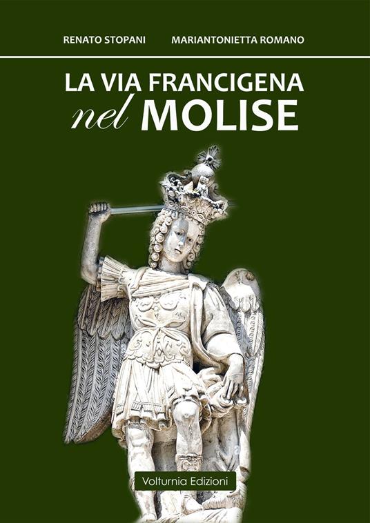 La via Francigena nel Molise - Renato Stopani,Mariantonietta Romano - copertina