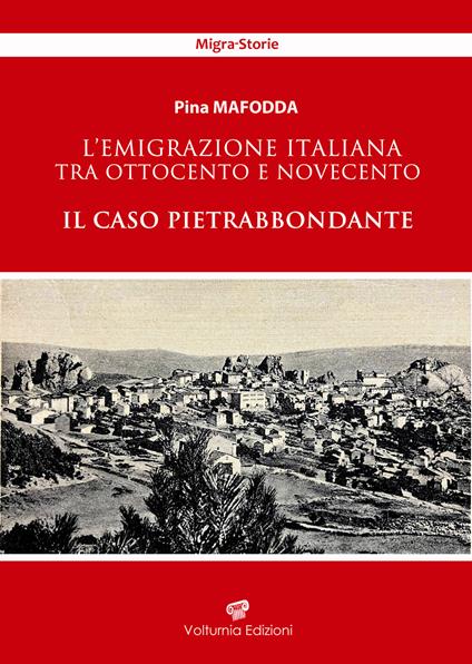L'emigrazione italiana tra Ottocento e Novecento. Il caso Pietrabbondante - Pina Mafodda - copertina