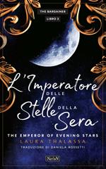 L' imperatore delle stelle della sera. The emperor of the evening star. The Bargainer. Vol. 3