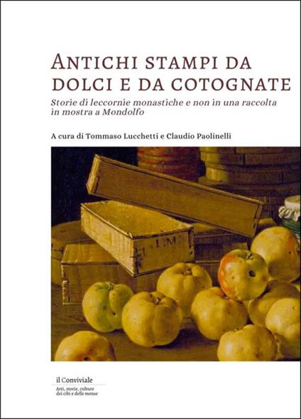 Antichi stampi da dolci e da cotognate. Storie di leccornie monastiche e non in una raccolta in mostra a Mondolfo - copertina