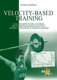 Velocity-Based Training. L'allenamento della forza nella preparazione atletica: teorie e pratiche evidence-based