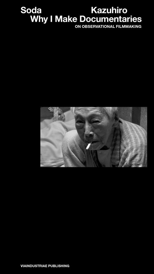 Why I make documentaries. On observational filmmaking - Kazuhiro Soda - copertina
