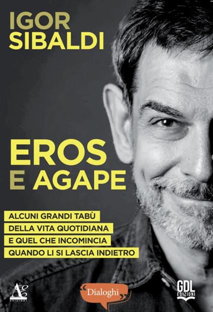 Eros e Agape. Alcuni grandi tabù della vita quotidiana e quel che incomincia quando li si lascia indietro - Igor Sibaldi - copertina