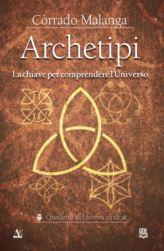 Archetipi. La chiave per comprendere l'Universo - Corrado Malanga - copertina