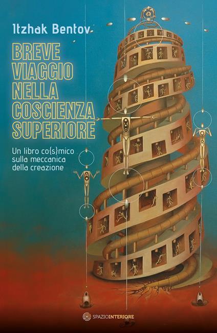 Breve viaggio nella coscienza superiore. Un libro co(s)mico sulla meccanica della creazione - Itzhak Bentov - copertina