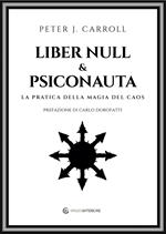 Liber Null & Psiconauta. La pratica della magia del caos