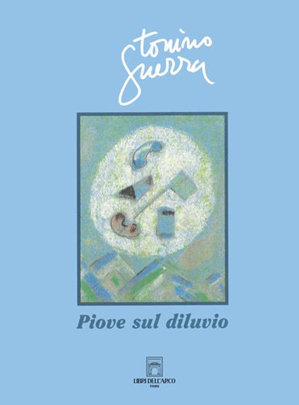 Piove sul diluvio - Tonino Guerra - copertina