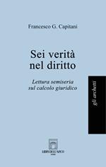 Sei verità nel diritto. Lettura semiseria sul calcolo giuridico