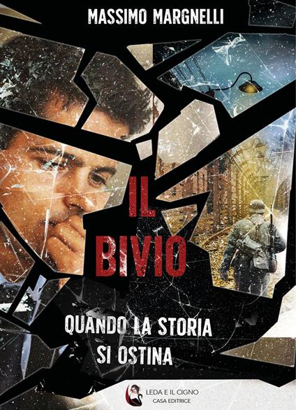Il bivio. Quando la storia si ostina - Massimo Margnelli - copertina