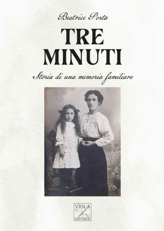 Tre minuti. Storia di una memoria familiare - Beatrice Porta - copertina