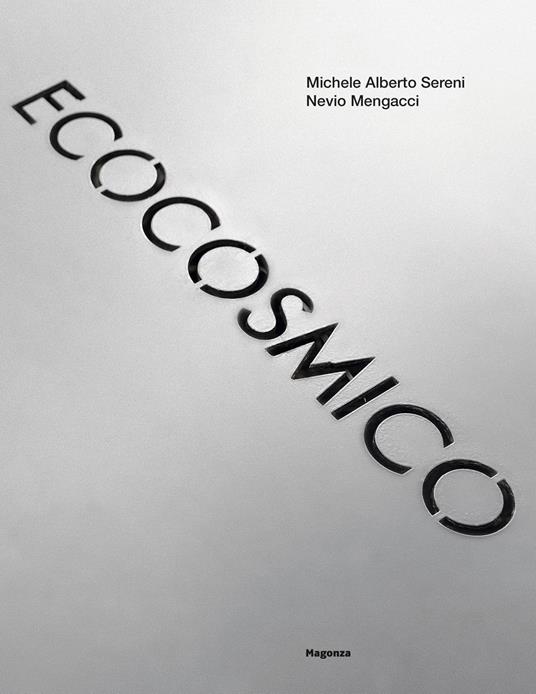 Ecocosmico. Dalle sculture nella città all'arte delle comunità. Il Quartiere 10, Villa San Martino. Ediz. illustrata - Michele Alberto Sereni,Nevio Mengacci - copertina