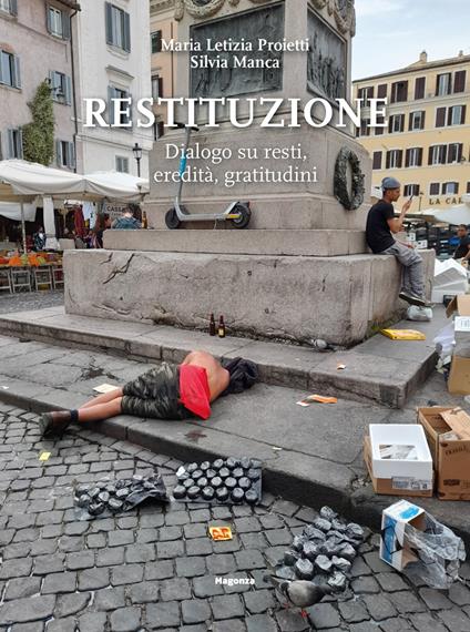 Restituzione. Dialogo su resti, eredità, gratitudini - Maria Letizia Proietti,Silvia Manca - copertina
