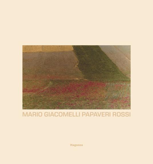 Mario Giacomelli. Papaveri rossi. Ediz. a colori - Alessandro Sarteanesi - copertina