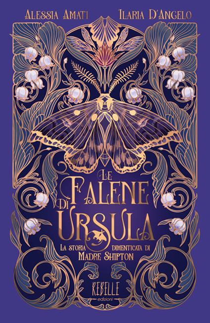 Le falene di Ursula. La storia dimenticata di Madre Shipton. Ediz. a colori - Alessia Amati - copertina
