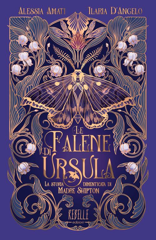 Le falene di Ursula. La storia dimenticata di Madre Shipton. Ediz. a colori - Alessia Amati - copertina
