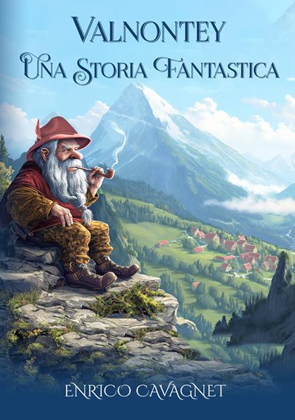 Valnontey. Una storia fantastica - Enrico Cavagnet - copertina
